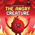 The Angry Creature: A Children's Picture Book About Managing Anger, Feelings and Controlling Emotions (Feeling Creatures) - Paperback