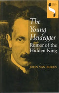 The Young Heidegger: Rumor of the Hidden King - Hardcover