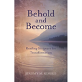Behold and Become: Reading Scripture for Transformation - Paperback