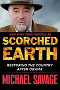 Scorched Earth: Restoring the Country After Obama - Hardcover