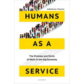 Humans as a Service: The Promise and Perils of Work in the Gig Economy - Hardcover