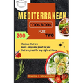Mediterranean Cookbook for Two: 200 Recipes that are quick, easy, and good for you that are great for any night at home - Paperback