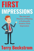 First Impressions: The Art and Practice of Making a Profoundly Positive First Impression - Paperback