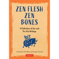 Zen Flesh, Zen Bones: A Collection of Zen and Pre-Zen Writings - Hardcover