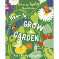 How to Grow a Garden: Find a Plant for Every Place - Hardcover