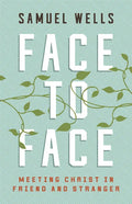 Face to Face: Meeting Christ in Friend and Stranger - Paperback