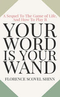 Your Word Is Your Wand: A Sequel To The Game of Life and How To Play It - Paperback