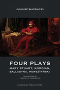 Four Plays: Mary Stuart, Kordian, Balladyna, Horsztyński - Paperback
