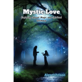 Mystic Love: Exploring Sexual Magic and Spiritual Intimacy - Paperback
