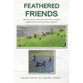 Feathered Friends: Experience the day-to-day events of this diverse community of feathered friends and one friend not so feathered - Paperback