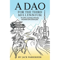 A Dao for the Third Millennium: The politics, psychology, philosophy, and practice of the common good. - Paperback