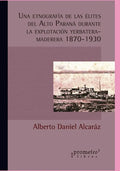 Una etnografía de las élites del Alto Paraná durante la explotación yerbatera-maderera (1870-1930) - Paperback