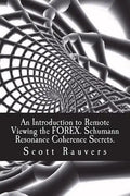 An Introduction to Remote Viewing the FOREX. Schumann Resonance Coherence Secrets.: Published by the Institute for Solar Studies - Paperback
