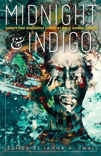 midnight & indigo: Twenty-two Speculative Stories by Black Women Writers - Paperback