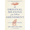 The Original Meaning of the Fourteenth Amendment: Its Letter and Spirit - Paperback