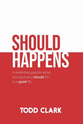 Should Happens: A leadership parable about moving from a should life to a good life. - Paperback