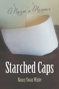 Starched Caps: A Nurse's Memoir - Paperback