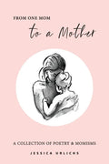 From One Mom to a Mother: Poetry & Momisms - Paperback