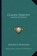 Claude Debussy: Master of Dreams - Paperback