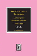 Wilson County, Tennessee Genealogical Resource Material, 1827-1869. - Paperback