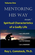 Mentoring His Way Volume 1: Spiritual Characteristics of a Godly Life - Paperback