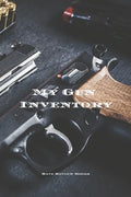 My Gun Inventory: Having a gun inventory is vitally important to any gun owner or collector. Keeps a handy record of all your firearms i - Paperback