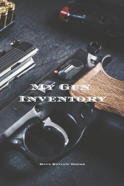 My Gun Inventory: Having a gun inventory is vitally important to any gun owner or collector. Keeps a handy record of all your firearms i - Paperback