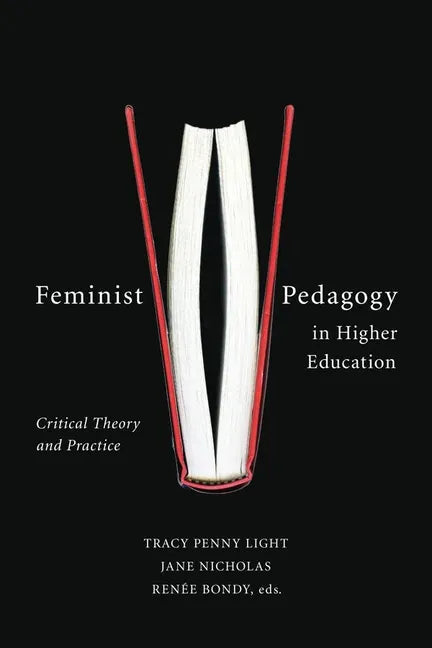 Feminist Pedagogy in Higher Education: Critical Theory and Practice - Paperback