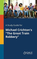 A Study Guide for Michael Crichton's "The Great Train Robbery" - Paperback