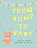From Bump to Baby: A Record Book of Pregnancy and Beyond - Hardcover