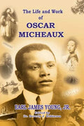 The Life and Work of Oscar Micheaux: Pioneer Black Author and Filmmaker 1884-1951 - Paperback