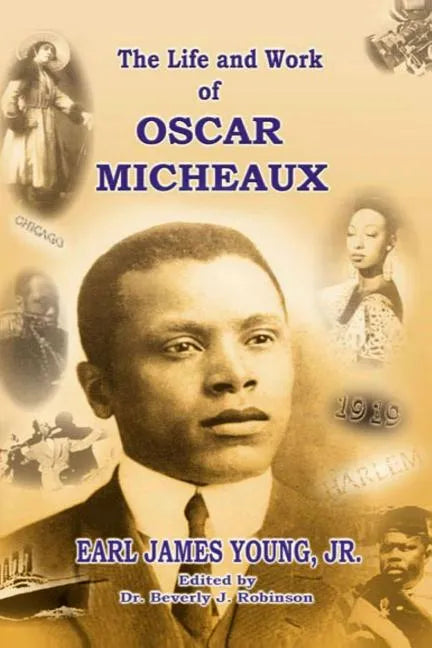 The Life and Work of Oscar Micheaux: Pioneer Black Author and Filmmaker 1884-1951 - Paperback