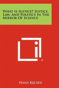 What Is Justice? Justice, Law, and Politics in the Mirror of Science - Paperback