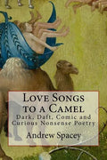 Love Songs to a Camel: Dark, Daft, Comic and Curious Nonsense Poetry - Paperback
