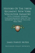 History Of The 144th Regiment, New York Volunteer Infantry: With Itinerary, Showing Contemporaneous Date Of The Important Battles Of The Civil War (19 - Paperback