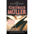 The Autobiography of George Müller: You, Too, Can Experience Miraculous Answers to Prayer! (Receive God's Guidance and Provision Every Day) - Paperback