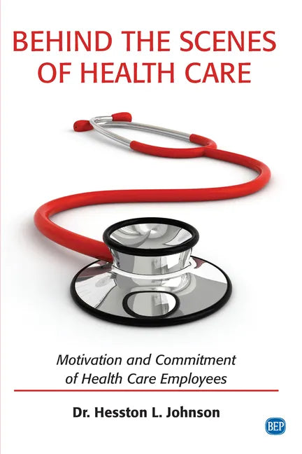Behind the Scenes of Health Care: Motivation and Commitment of Health Care Employees - Paperback