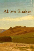 Above Snakes: A Novel of Struggle and Survival on the Oregon Trail - Paperback