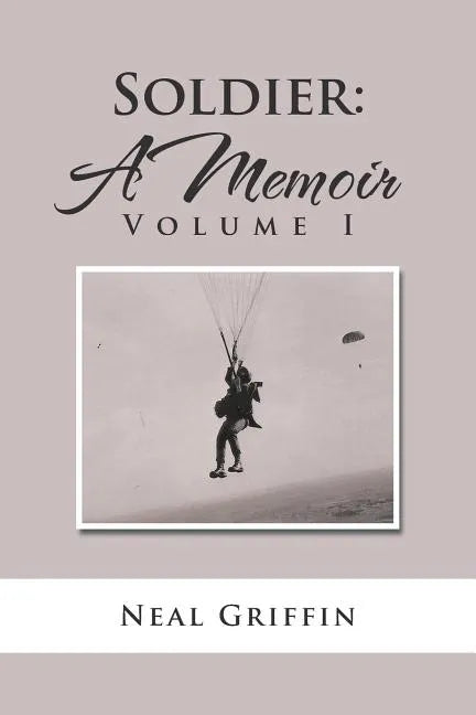 Soldier: A Memoir: Volume I - Paperback