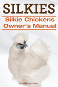 Silkies. Silkie Chickens Owners Manual. - Paperback