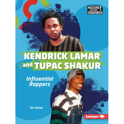 Kendrick Lamar and Tupac Shakur: Influential Rappers - Paperback