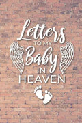 Letter to My Baby In Heaven: Grieving the Loss of Your Infant - Diary to Write in - Paperback