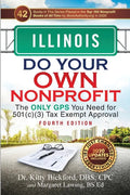 Illinois Do Your Own Nonprofit: The Only GPS You Need for 501c3 Tax Exempt Approval - Paperback