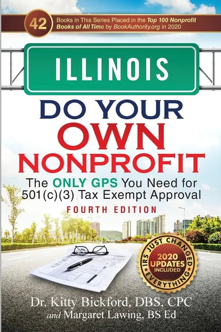 Illinois Do Your Own Nonprofit: The Only GPS You Need for 501c3 Tax Exempt Approval - Paperback