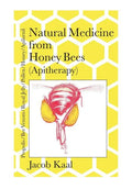 Natural Medicine from Honey Bees (Apitherapy): Bees; propolis, bee venom, royal jelly, pollen, honey, apilarnil - Paperback