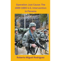 Operation Just Cause: The 1989-1990 U.S. Intervention in Panama - Paperback
