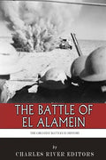 The Greatest Battles in History: The Battle of El Alamein - Paperback