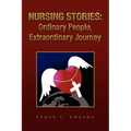 Nursing Stories: Ordinary People, Extraordinary Journey - Paperback