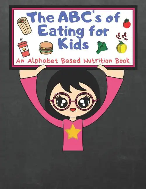 The ABC's of Eating for Kids: An Alphabet Based Nutrition Book - Paperback