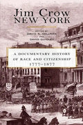 Jim Crow New York: A Documentary History of Race and Citizenship, 1777-1877 - Paperback